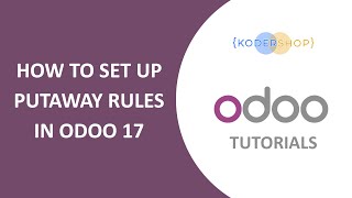 How to Set Up Putaway Rules in Odoo 17  Odoo Inventory [upl. by Drannel]