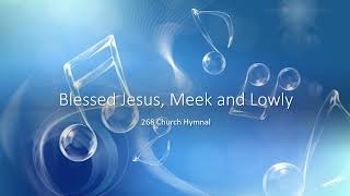 268 Blessed Jesus Meek and Lowly [upl. by Cranston]