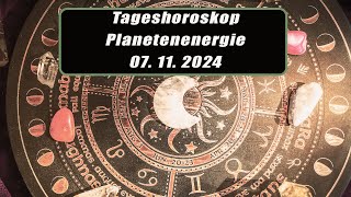 Tageshoroskop  Planetenenergie 07112024 HoroskopeSternzeichenEnergienTagesPlanetenenergie [upl. by Beverie]