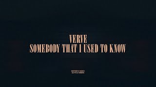 Verve  Somebody That I Used To Know [upl. by Evita]