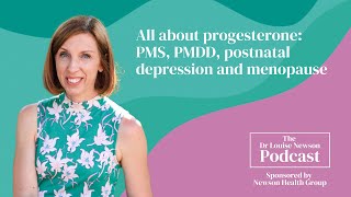 All about progesterone PMS PMDD postnatal depression and menopause  The Dr Louise Newson Podcast [upl. by Quincey]