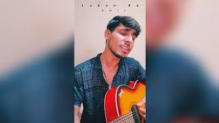 Labon ko  Acoustic cover by  Amit [upl. by Ativoj362]