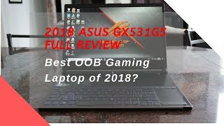 Asus GX531GS GTX 1070 l Best Out of Box Slim Gaming Laptop of 2018 [upl. by Serena]