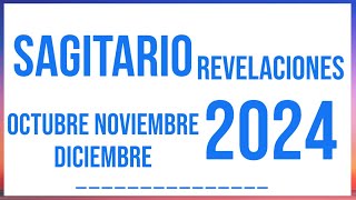 SAGITARIO REVELACIONES OCTUBRE NOVIEMBRE Y DICIEMBRE 2024 TAROT HORÓSCOPO [upl. by Jami211]