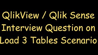 V2  Load 3 Tables Scenario QlikView  Qlik Sense Interview Questions amp Answers [upl. by Ellehcrad27]