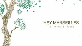 Hey Marseilles  To Travels and Trunks [upl. by Adoc]