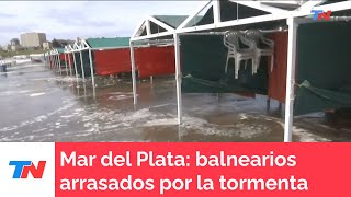 En Mar del Plata hay balnearios arrasados por la tormenta [upl. by Nayrbo782]