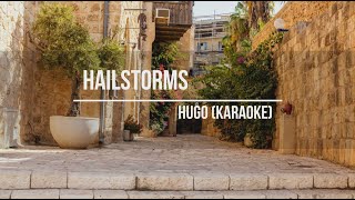 Hailstorms  Hugo karaoke [upl. by Sialac]