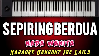 KARAOKE DANGDUT  SEPIRING BERDUA  IDA LAILA  Songwriter Yudhi Hana Karaoke Nada Wanita [upl. by Nahs]