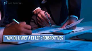 Taux du Livret A et LEP  Perspectives [upl. by Reiter]