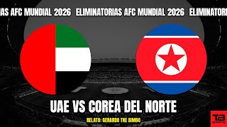 🔴 EMIRATOS ÁRABES UNIDOS VS COREA DEL NORTE  ELIMINATORIAS 2026 🎙️ RELATO EN VIVO 🎙️ TB SPORTS [upl. by Pros]