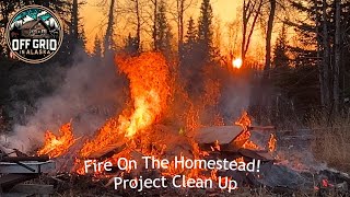 Fire On The Homestead Project Clean Up [upl. by Patrizio962]