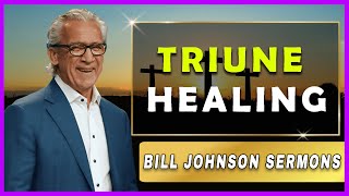 Bill Johnson Sermon  July 22 2022  Triune Healing [upl. by Abbottson270]