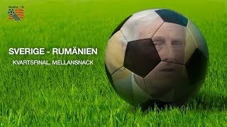 Sverige  Rumänien  Kvartsfinal  Mellansnack [upl. by Field969]