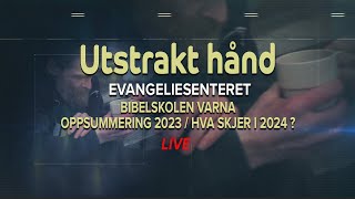 UTSTRAKT HÅND  BIBELSKOLEN VARNA  OPPSUMMERING 2023 HVA SKJER I 2024 [upl. by Yedarb]