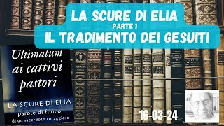 LA SCURE DI ELIA  PARTE 1  IL TRADIMENTO DEI GESUITI [upl. by Astiram]