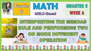 MATH 6 QUARTER 2 WEEK 6 INTERPRETING THE GEMDAS RULE AND PERFORMING TWO OR MORE DIFFERENT OPERATION [upl. by Areht]