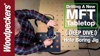 Drilling New MFT Tabletop With Hole Boring Jig  Deep Dive [upl. by Boothe]