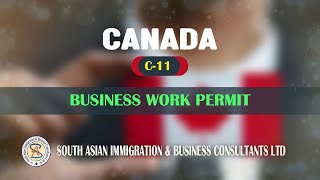 CANADA C11 Business Work PermitSouth Asian Business Immigration amp Consultants Ltd [upl. by Puto713]