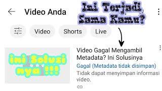 Metadata Tidak di Simpan Atau Gagal Upload Video Ke Youtube Ini Solusinya [upl. by Eecak371]