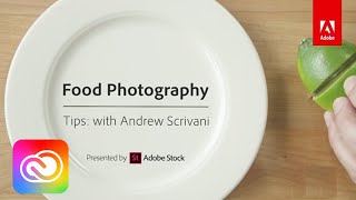 How to Improve Your Food Photography with Andrew Scrivani  Adobe Creative Cloud [upl. by Marih]