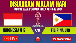 🔴BERLANGSUNG MALAM HARI  INI JADWAL TIMNAS INDONESIA U19 VS FILIPINA U19  PIALA AFF U19 2024 [upl. by Arabele]