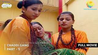 Chaddi Gang  FULL MOVIE  Part 5  Taarak Mehta Ka Ooltah Chashmah Ep 671 to 673 [upl. by Boot]