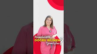 HAMİLELİKTE DOĞRU BİLİNEN YALNIŞLAR [upl. by Entruoc113]