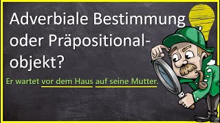 Präpositionalobjekt oder Adverbiale Bestimmung  Grundwissen Satzglieder und Syntax [upl. by Nagiem]