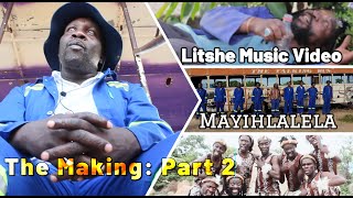 Litshe quotMayihlalela Music Video The Making Part 2quot [upl. by Ireland947]