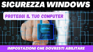 Impostazioni di Sicurezza su Windows 1110 ll Come Proteggere il Tuo PC l [upl. by Nyladnar]