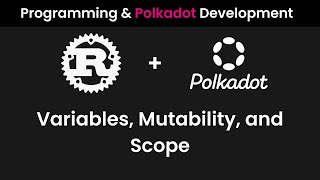 Variables Mutability Scope  Programming 101 and Polkadot Development Part 4 [upl. by Hernandez126]