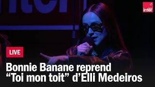 Bonnie Banane reprend Elli Medeiros [upl. by Otirecul670]