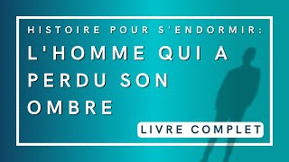 Lhomme qui a perdu son ombre  Livre audio complet  Histoire pour sendormir [upl. by Namdor]