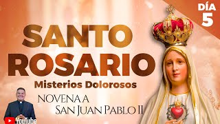 Santo Rosario y Novena a San Juan Pablo ll  Día 5  Viernes 18 de Octubre l Misterios Dolorosos [upl. by Oaoj]