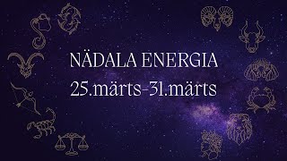 ⚡️ Nädala Energia ⚡️ 25märts31märts 🔮 12 Tähemärki 🔮 [upl. by Quenby]