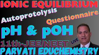 🔴 LIVE  IONIC EQUILIBRIUM  pH amp pOH I 11th  PARVATI EDUCHEMISTRY [upl. by Larcher]