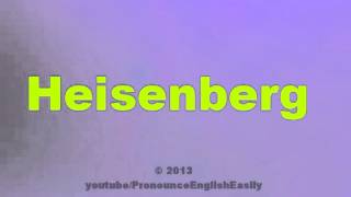 How to Pronounce Heisenberg [upl. by Harifaz]