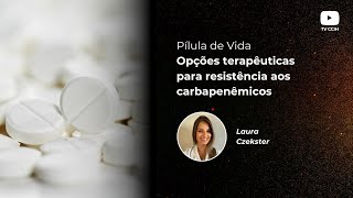 Opções terapêuticas para resistência aos carbapenêmicos [upl. by Gnourt]