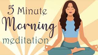 5 Minute Morning Meditation [upl. by Shiverick]