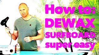 DEWAX How to UNWAX  DEWAX your Surfboard  Remove Surf Wax  Clean Surf [upl. by Gavin]