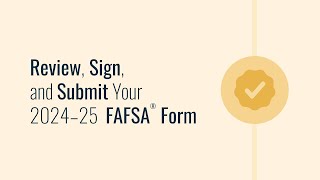 Review Sign and Submit Your 2024–25 FAFSA® Form [upl. by Bertasi]