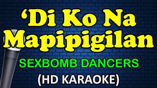 DI KO NA MAPIPIGILAN  SexBomb Dancers HD Karaoke [upl. by Tebazile260]