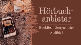 Hörbuchanbieter BookBeat Storytel oder Audible  Meine Erfahrungen [upl. by Hplar]