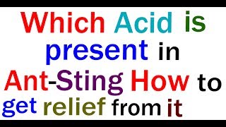 Which Acid is present in ant sting  How to get relief from discomfort caused by it [upl. by Ahseniuq605]