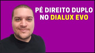 Como Fazer Pé Direito Duplo no Dialux Evo  NA PRÁTICA AndersonResponde [upl. by Ekenna592]