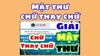 HƯỚNG DẪN MẬT THƯ CHỮ THAY CHỮ  DÙ AI NÓI NGÃ NÓI NGHIÊNG [upl. by Arita]