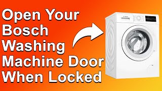 How To Open Bosch Washing Machine Door When Locked How To Open Stuck Bosch Washing Machine Door [upl. by Aicittel]