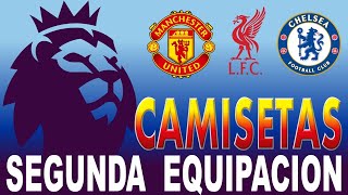 CAMISETAS SEGUNDA EQUIPACION DE LA PREMIER LEAGUE [upl. by Oinegue]