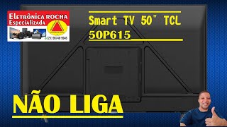 TCL 50p615 NÃO LIGA  RESOLVIDO [upl. by Ardiek674]